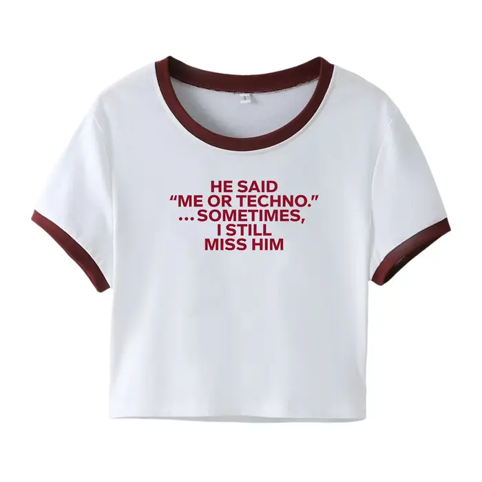 He Said Me or Techno Somefois I Still Him Crop Top